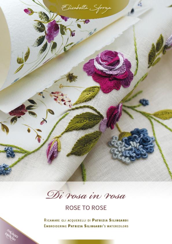 Libro “Di rosa in rosa - Rose to rose - Embroidering Patrizia Silingardi's Watercolors"” de Elisabetta Sforza.